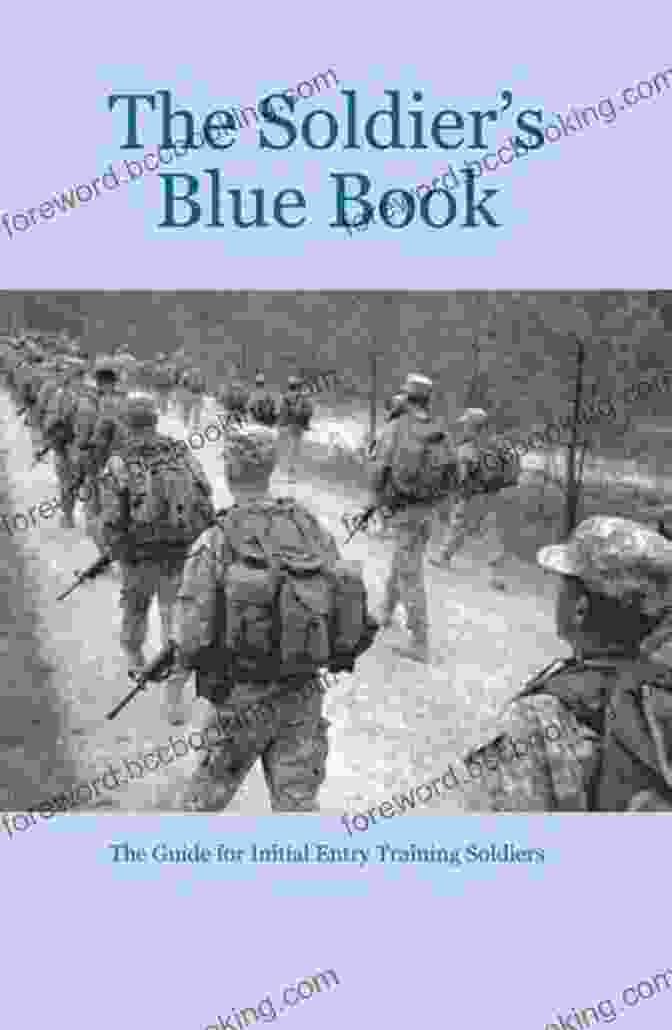 The Soldier Blue Book The Soldier S Blue Book: The Guide For Initial Entry Training Soldiers TRADOC Pamphlet 600 4