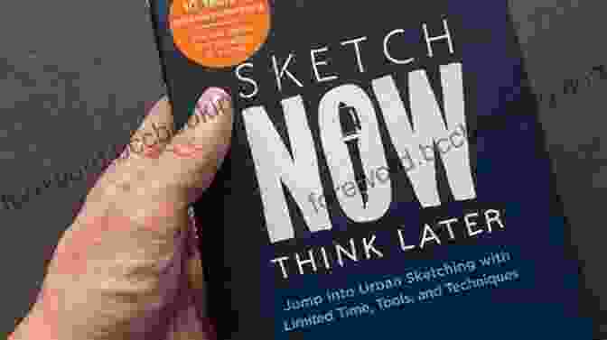 The Urban Sketching Handbook: Sketch Now, Think Later The Urban Sketching Handbook Sketch Now Think Later: Jump Into Urban Sketching With Limited Time Tools And Techniques (Urban Sketching Handbooks)