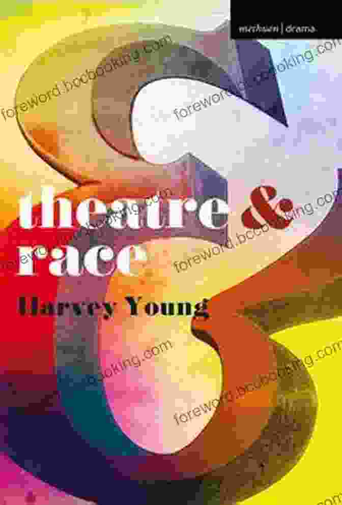 Theatre And Race Book By Harvey Young Theatre And Race Harvey Young