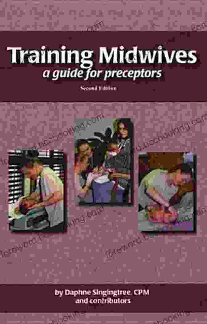 Training Midwives Guide For Preceptors Training Midwives: A Guide For Preceptors