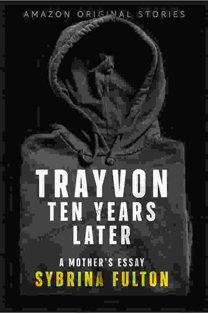 Trayvon Ten Years Later By Sybrina Fulton Trayvon: Ten Years Later Sybrina Fulton