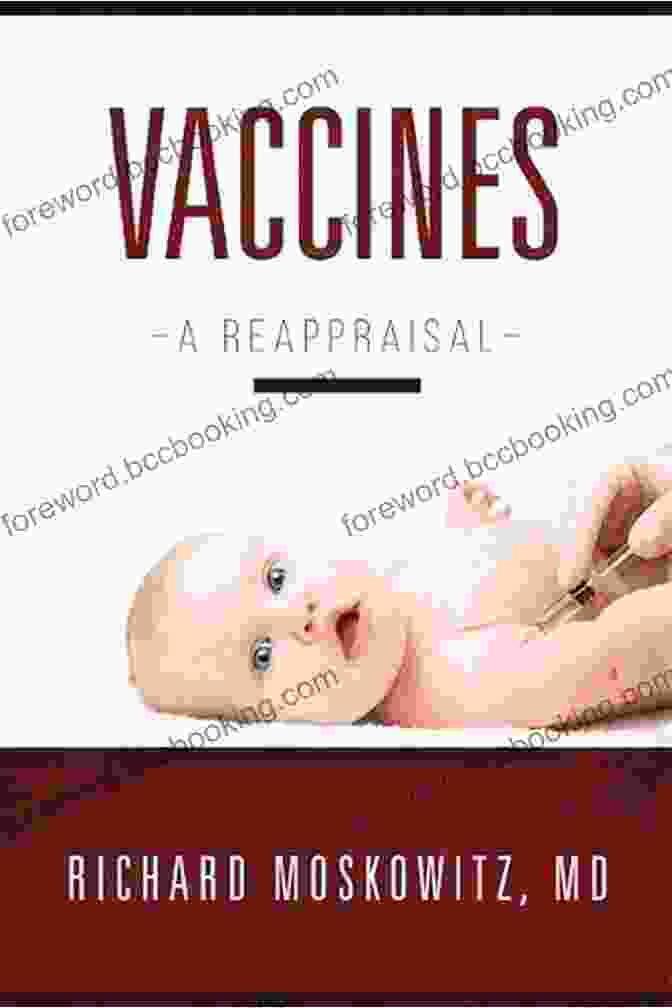 Vaccines Reappraisal: Richard Moskowitz Vaccines: A Reappraisal Richard Moskowitz