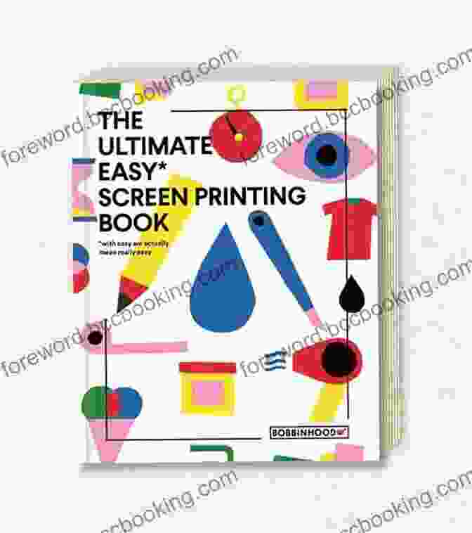 Vibrant Cover Of 'Do It Yourself Simple Screen Printing' Book, Showcasing A Variety Of Screen Printed Designs On Fabrics And Materials. Do It Yourself Simple Screen Printing: Become A Millionaire: Make Easy Money Quickly From Home