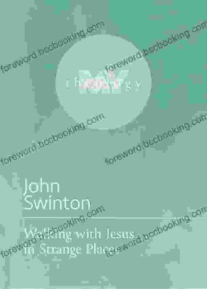 Walking With Jesus In Strange Places: My Theology 14 Walking With Jesus In Strange Places (My Theology 14)