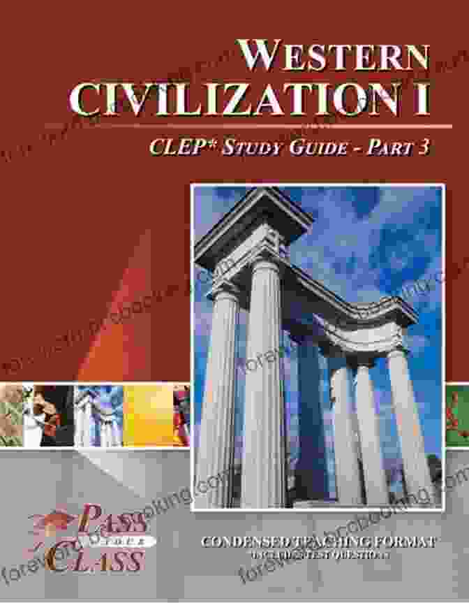 Western Civilization CLEP Test Study Guide Pass Your Class Part Western Civilization 1 CLEP Test Study Guide Pass Your Class Part 1