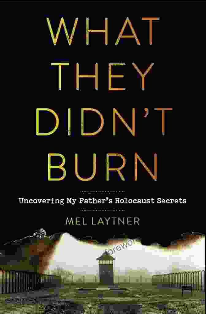 What They Didn't Burn Book Cover What They Didn T Burn: Uncovering My Father S Holocaust Secrets