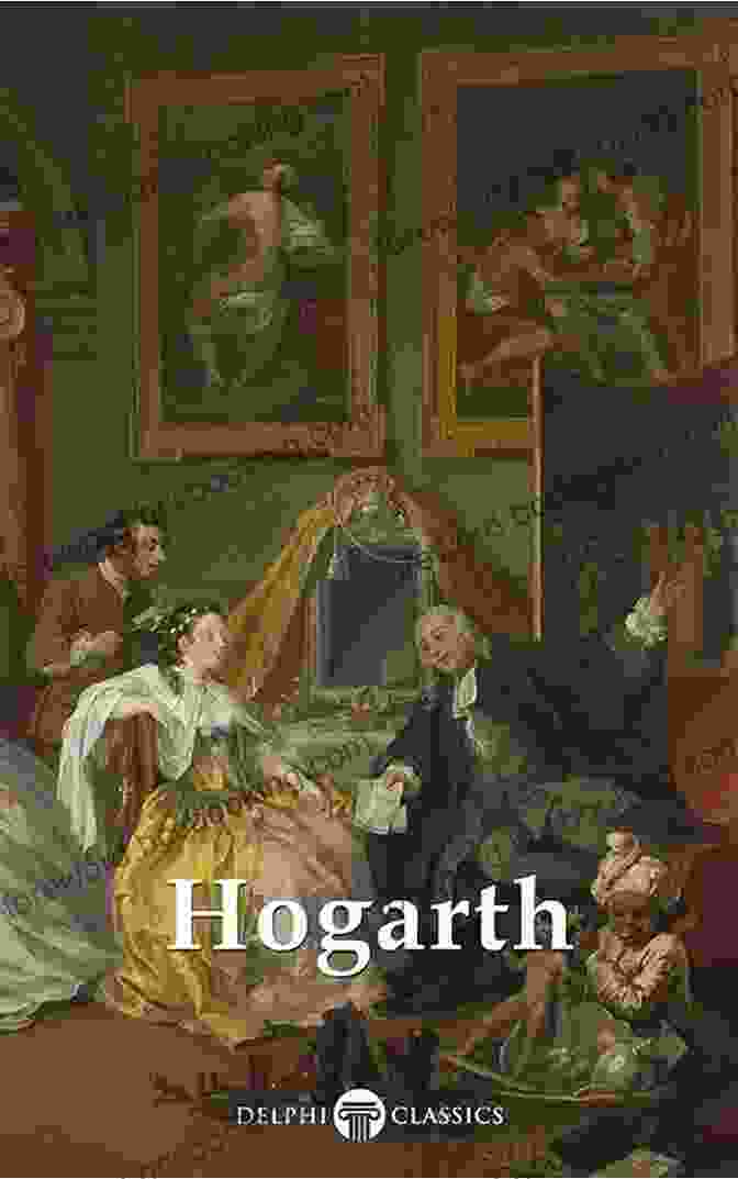 William Hogarth Painting Delphi Complete Paintings Of William Hogarth (Illustrated) (Delphi Masters Of Art 62)