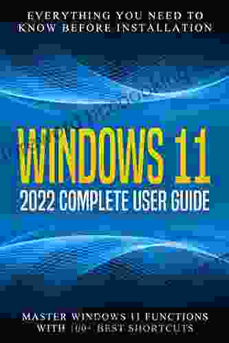 Windows 11: 2024 Complete User Guide Everything You Need To Know Before Installation Master Windows 11 Functions With 100+ Best Shortcuts