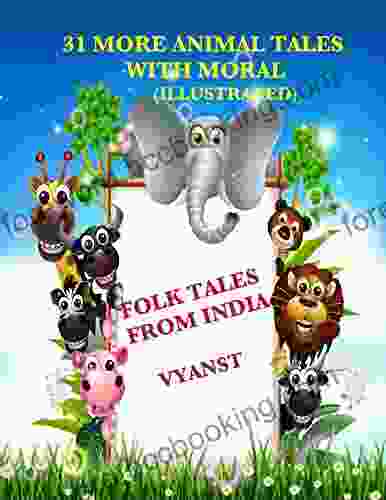 31 More Animal Tales With Moral (Illustrated): Folk Tales From India