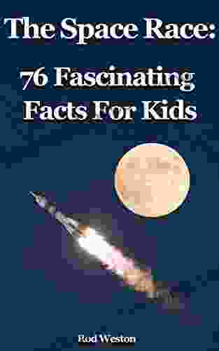 The Space Race: 76 Fascinating Facts For Kids: Facts About The Space Race The Race To The Moon