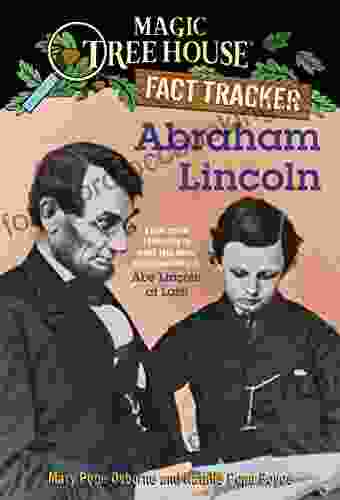 Abraham Lincoln: A Nonfiction Companion To Magic Tree House Merlin Mission #19: Abe Lincoln At Last (Magic Tree House: Fact Trekker 25)