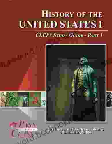 History Of The United States 1 CLEP Test Study Guide Pass Your Class Part 1