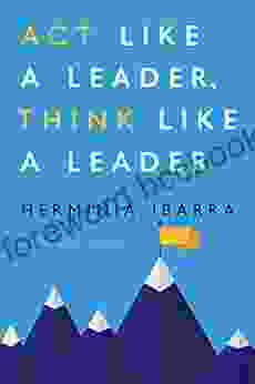 Act Like A Leader Think Like A Leader