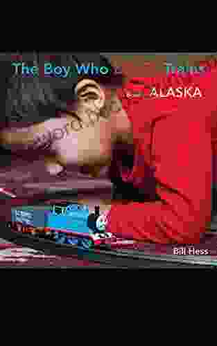 The Boy Who Loves Trains: I: Alaska (Grandpa S 1)