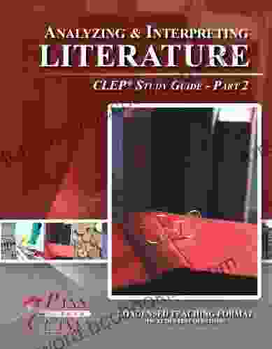 Analyzing And Interpreting Literature CLEP Test Study Guide Pass Your Class Part 2
