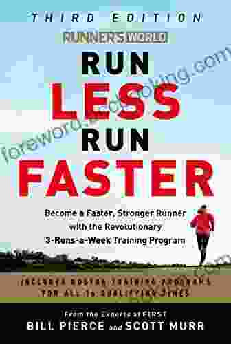 Runner S World Run Less Run Faster: Become A Faster Stronger Runner With The Revolutionary 3 Runs A Week Training Program
