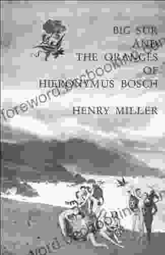 Big Sur And The Oranges Of Hieronymus Bosch