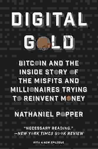 Digital Gold: Bitcoin And The Inside Story Of The Misfits And Millionaires Trying To Reinvent Money