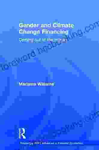 Gender And Climate Change Financing: Coming Out Of The Margin (Routledge IAFFE Advances In Feminist Economics 10)