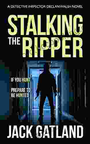 Stalking The Ripper: A British Murder Mystery (DI Declan Walsh Crime Thrillers 11) (Detective Inspector Declan Walsh)