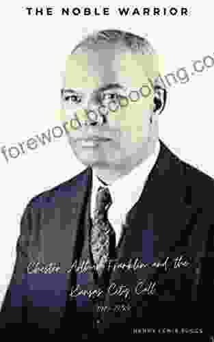 The Noble Warrior: Chester Franklin And The Kansas City Call 1919 1955