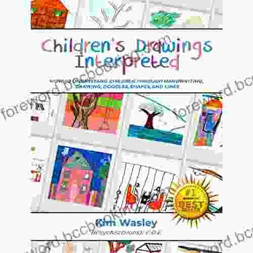 Children S Drawings Interpreted: How To Understand Children Through Handwriting Drawings Doodles Shapes And Lines