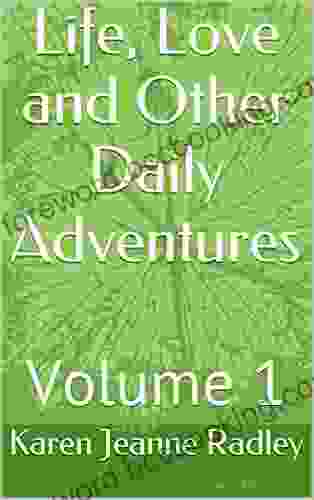Life Love And Other Daily Adventures Volume 1: A Collection Of True Stories