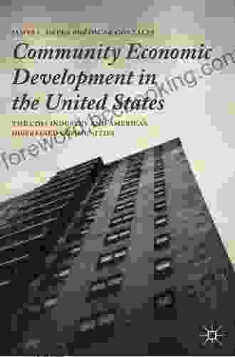 Community Economic Development In The United States: The CDFI Industry And America S Distressed Communities