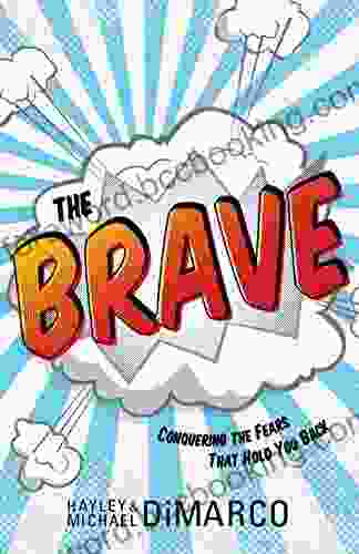 The Brave: Conquering The Fears That Hold You Back