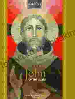 Saint John Of The Cross: Devotions Prayers Living Wisdom