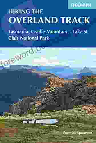 Hiking The Overland Track: Tasmania: Cradle Mountain Lake St Clair National Park (Cicerone Hiking Guides)