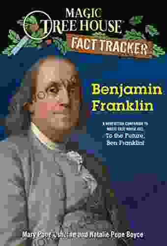 Benjamin Franklin: A Nonfiction Companion To Magic Tree House #32: To The Future Ben Franklin (Magic Tree House: Fact Trekker 41)