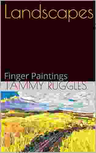 Landscapes: Finger Paintings (Finger Paintings By Legally Blind Artist Tammy Ruggles 3)