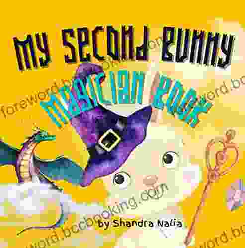 My Second Bunny Magician Book: Learning About The Months Of The Year Counting To Twelve And Meeting Fantastic Animals (My Bunny Magician Series)