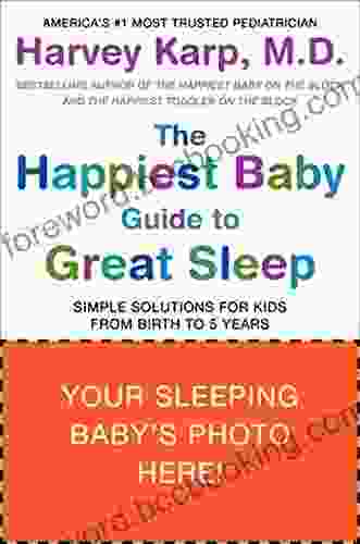 The Happiest Baby Guide To Great Sleep: Simple Solutions For Kids From Birth To 5 Years
