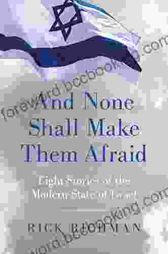 And None Shall Make Them Afraid: Eight Stories Of The Modern State Of Israel