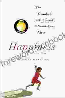Happiness: A Memoir: The Crooked Little Road To Semi Ever After