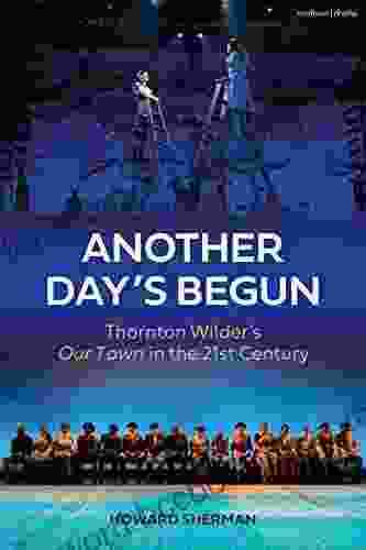 Another Day S Begun: Thornton Wilder S Our Town In The 21st Century