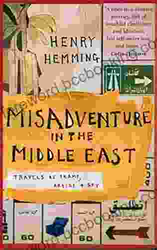 Misadventure In The Middle East: Travels As A Tramp Artist And Spy