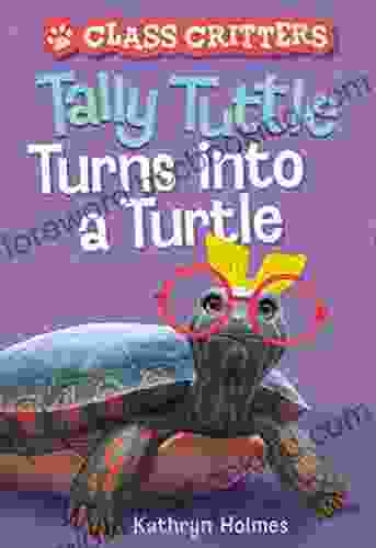 Tally Tuttle Turns Into A Turtle (Class Critters #1)