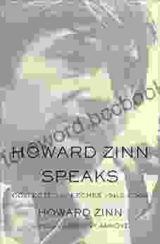 Howard Zinn Speaks: Collected Speeches 1963 2009