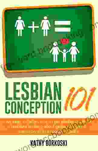 Lesbian Conception 101: An Easy To Follow How To Get Started Guide For Lesbians Thinking About Getting Pregnant Tomorrow Or In A Couple Of Years