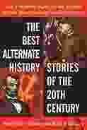 The Best Alternate History Stories Of The 20th Century