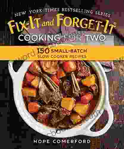 Fix It And Forget It Cooking For Two: 150 Small Batch Slow Cooker Recipes