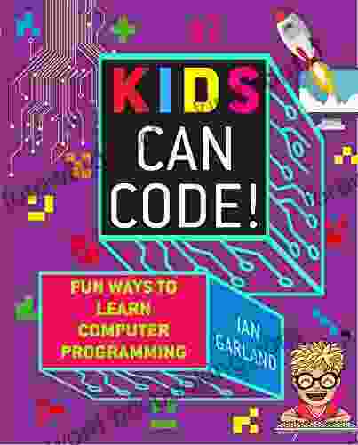 Kids Can Code : Fun Ways To Learn Computer Programming