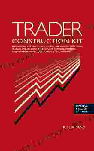 Trader Construction Kit: Fundamental Technical Analysis Risk Management Directional Trading Spreads Options Quantitative Strategies Execution Position Management Data Science Programming