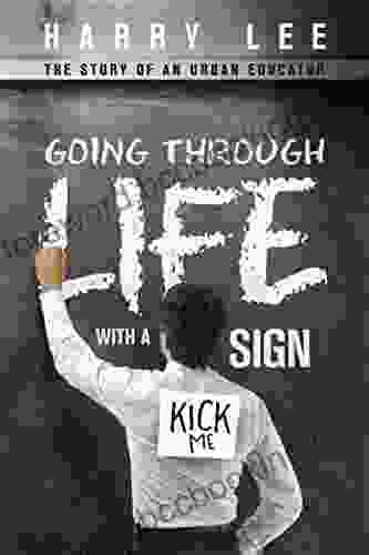 Going Through Life With A Kick Me Sign: The Story Of An Urban Educator