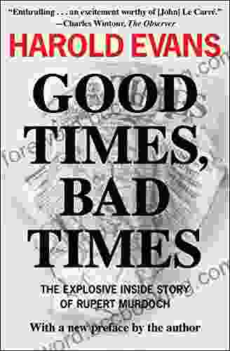 Good Times Bad Times: The Explosive Inside Story Of Rupert Murdoch