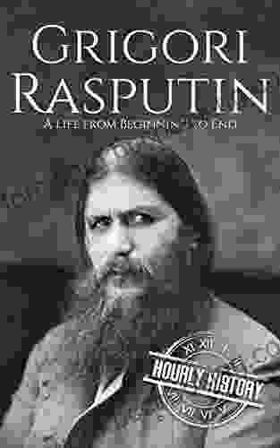 Grigori Rasputin: A Life From Beginning To End