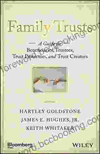 Family Trusts: A Guide For Beneficiaries Trustees Trust Protectors And Trust Creators (Bloomberg)